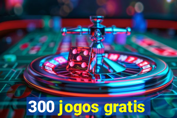 300 jogos gratis